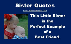 Quotes about Sisters : Sister is the Perfect example of a Best Friend