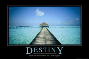Do you believe we create our own destiny or is it all written in the ...