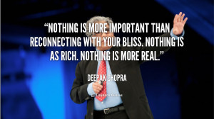 Nothing is more important than reconnecting with your bliss. Nothing ...
