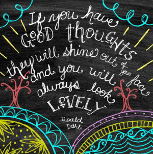 Chalkboard Art-If You Have Good Thoughts by tammy smith design via ...