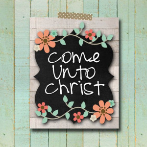 Come Unto Christ LDS Young Womens 2014 Theme, Floral Chalkboard, 8x10 ...