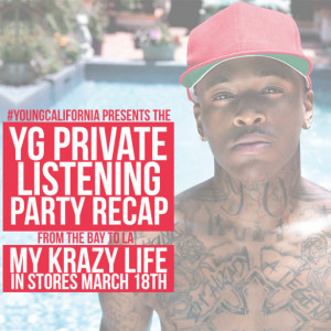 ... YOUNGCALIFORNIA PRESENTS: YG “MY KRAZY LIFE” LISTENING PARTY RECAP