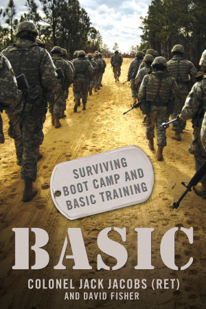 ... Ret.) and David Fisher Basic: Surviving Boot Camp and Basic Training