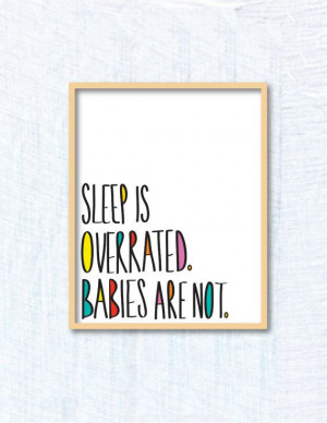 sleep is overrated. babies are not