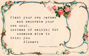 Decorate your garden, enhance your soul + Inspirational quote