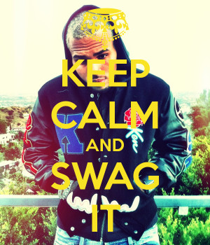 KEEP CALM AND SWAG IT