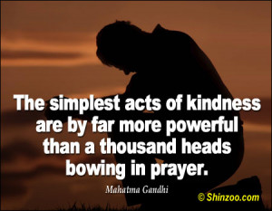 The simplest acts of kindness are by far more powerful then a thousand ...
