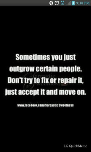 Sometimes you just outgrow certain people Don 39 t try to fix or ...