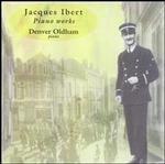 Denver Oldham-Jacques Ibert: Piano Works