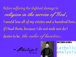 ii of spain quote on his devotion to the catholic church history ...