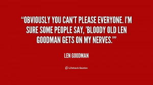 ... sure some people say, 'Bloody old Len Goodman gets on my nerves