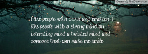 ... strong mind, an intersting mind, a twisted mind, and someone that can