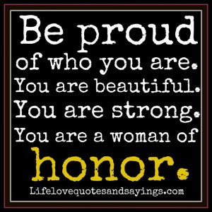 Very Strong Quotes About Love: Be Proud Of Who You Are And You Will Be ...