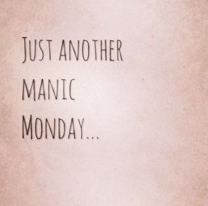 Just another manic Monday... #monday #quote