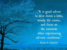 Deiter F. Uchtdorf quote about facing adversity & trials