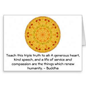 Buddha QUOTATION - Teach this triple truth to.... Greeting Card