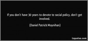 More Daniel Patrick Moynihan Quotes