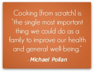 ... checked it out yet! cooking from scratch - quote by Michael Pollan
