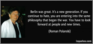 ... philosophy that began the war. You have to look forward at people and