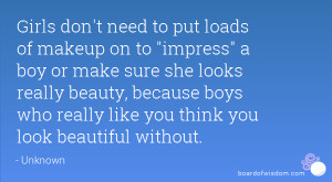 Girls don't need to put loads of makeup on to 