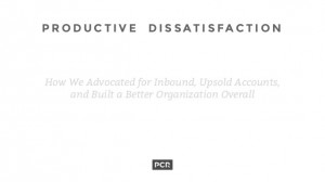 Productive Dissatisfaction: How We Advocated for Inbound, Upsold ...