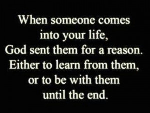 When someone comes into your life...