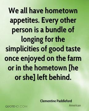 Clementine Paddleford - We all have hometown appetites. Every other ...
