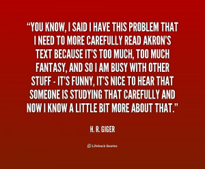quote-H.-R.-Giger-you-know-i-said-i-have-this-179453_1.png