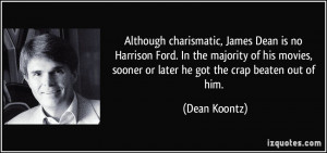 Although charismatic, James Dean is no Harrison Ford. In the majority ...