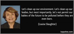 Let's clean up our environment. Let's clean up our bodies, but most ...