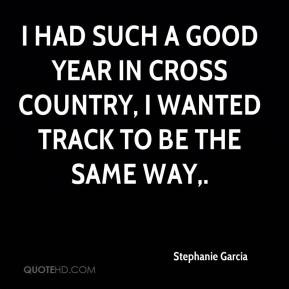 ... such a good year in cross country, I wanted track to be the same way