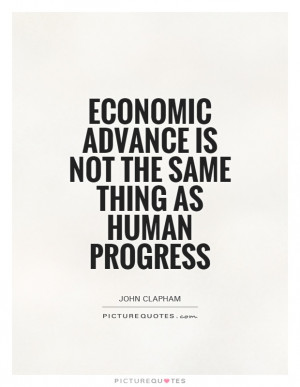 ... advance is not the same thing as human progress Picture Quote #1