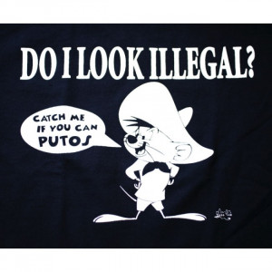 do I look illegal? - Funny Mexican T-shirts