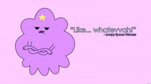 Lumpy Space Princess quote - Adventure Time Wallpaper (1600x900)
