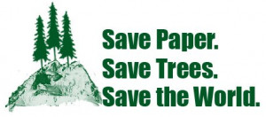 about this statement save paper save trees save the world