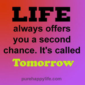 Motivational Quote: Life always offers you a second chance. It’s ...