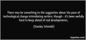 More Stanley Schmidt Quotes