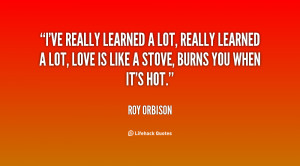 quote-Roy-Orbison-ive-really-learned-a-lot-really-learned-28888.png