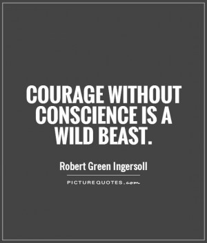 ... Quotes Conscience Quotes Wild Quotes Robert Green Ingersoll Quotes