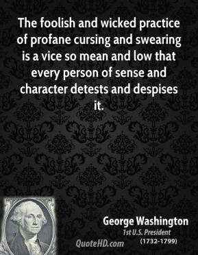 George Washington - The foolish and wicked practice of profane cursing ...