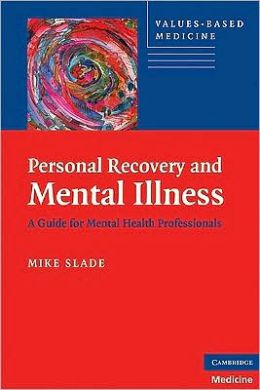 ... Recovery and Mental Illness: A Guide for Mental Health Professionals
