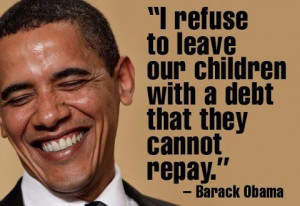 refuse to leave our children with a debt that they cannot repay ...