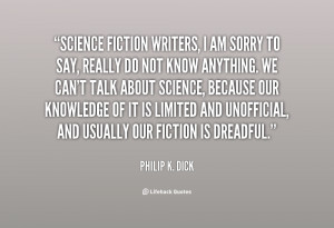 quote Philip K Dick science fiction writers i am sorry to 80181 png