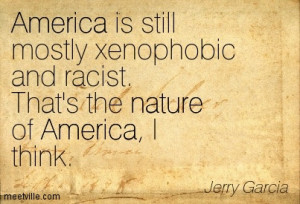 ... And Racist That’s The Nature Of America I Think - America Quote