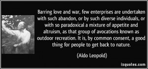 Barring love and war, few enterprises are undertaken with such abandon ...