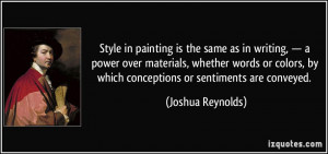 Style in painting is the same as in writing, — a power over ...