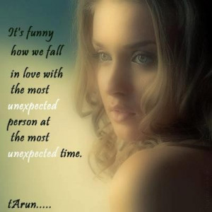 ... with the most unexpected person at the most unexpected time love quote