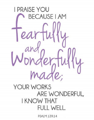 Fearfully and wonderfully made…