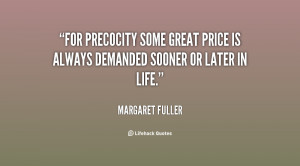 For precocity some great price is always demanded sooner or later in ...