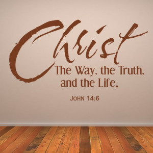... The-Way-The-Truth-And-The-Life-John-14-6-Quote-Wall-Sticker-Transfers